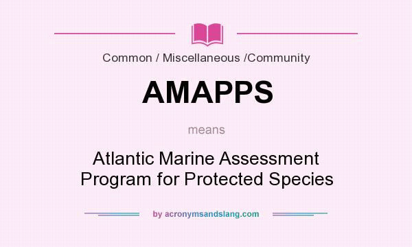 What does AMAPPS mean? It stands for Atlantic Marine Assessment Program for Protected Species
