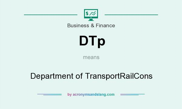 What does DTp mean? It stands for Department of TransportRailCons