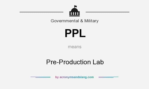 What does PPL mean? It stands for Pre-Production Lab