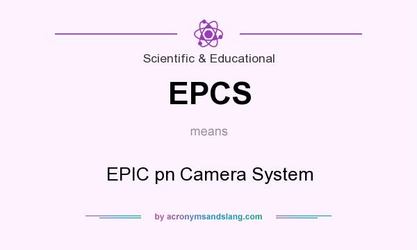 What does EPCS mean? It stands for EPIC pn Camera System