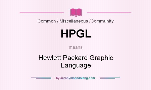 What does HPGL mean? It stands for Hewlett Packard Graphic Language
