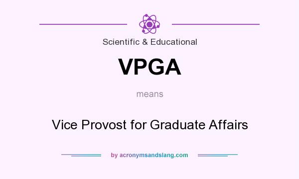 What does VPGA mean? It stands for Vice Provost for Graduate Affairs