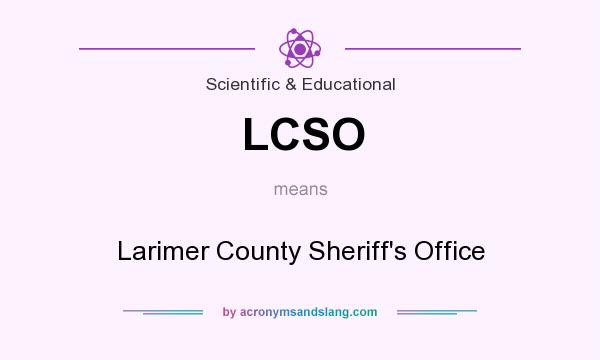 What does LCSO mean? It stands for Larimer County Sheriff`s Office