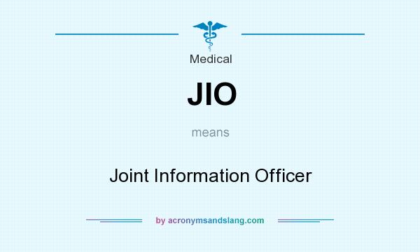 What does JIO mean? It stands for Joint Information Officer
