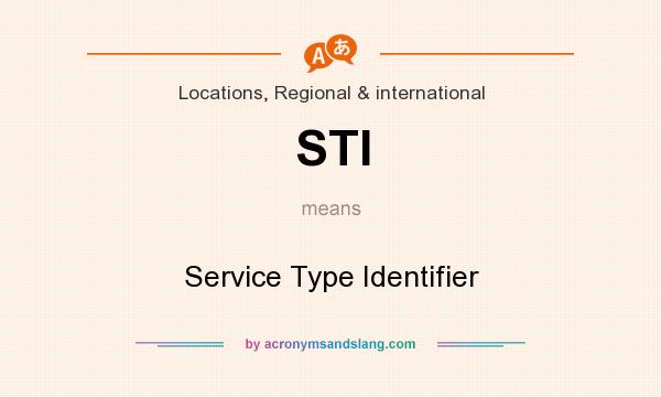 What does STI mean? It stands for Service Type Identifier