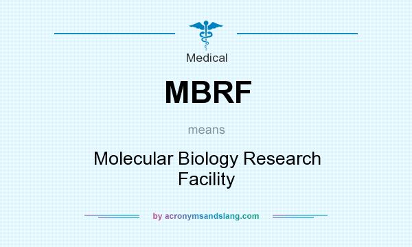 What does MBRF mean? It stands for Molecular Biology Research Facility
