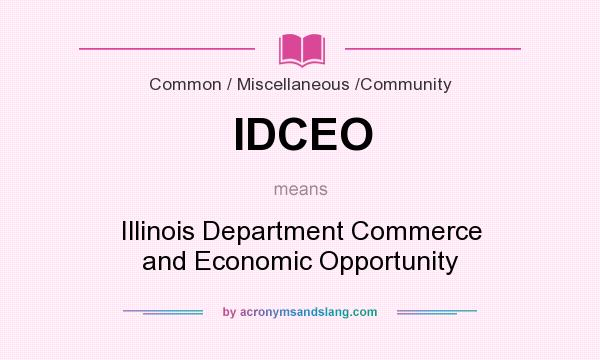 What does IDCEO mean? It stands for Illinois Department Commerce and Economic Opportunity