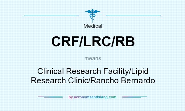 What does CRF/LRC/RB mean? It stands for Clinical Research Facility/Lipid Research Clinic/Rancho Bernardo