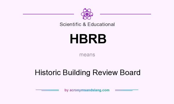 What does HBRB mean? It stands for Historic Building Review Board