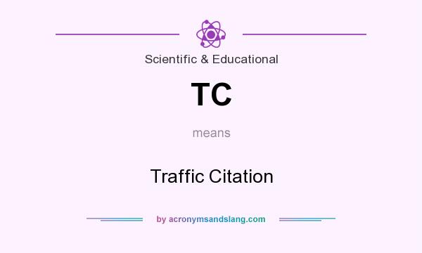 What does TC mean? It stands for Traffic Citation