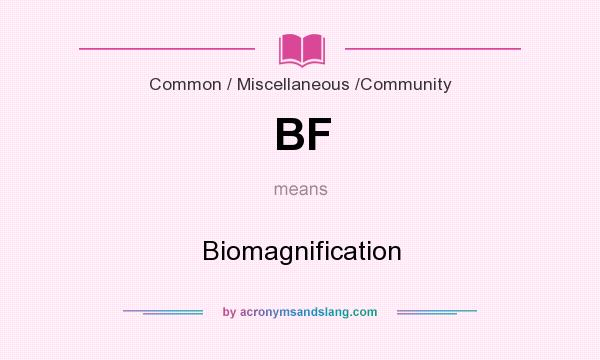 What does BF mean? It stands for Biomagnification