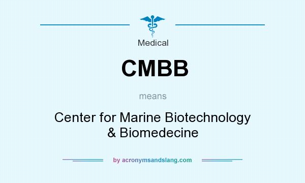 What does CMBB mean? It stands for Center for Marine Biotechnology & Biomedecine