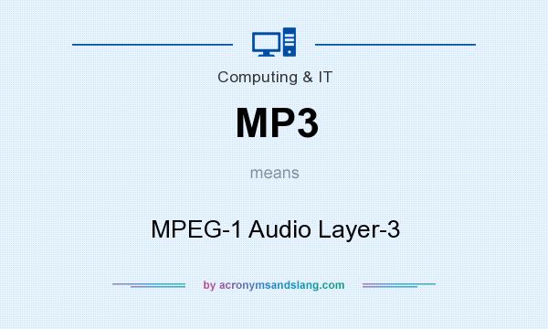 What does MP3 mean? It stands for MPEG-1 Audio Layer-3