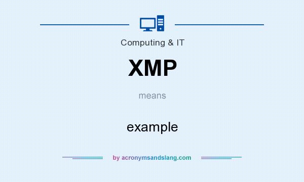 What does XMP mean? It stands for example
