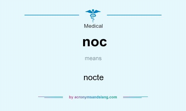 What does noc mean? It stands for nocte