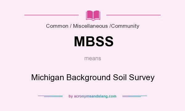 What does MBSS mean? It stands for Michigan Background Soil Survey