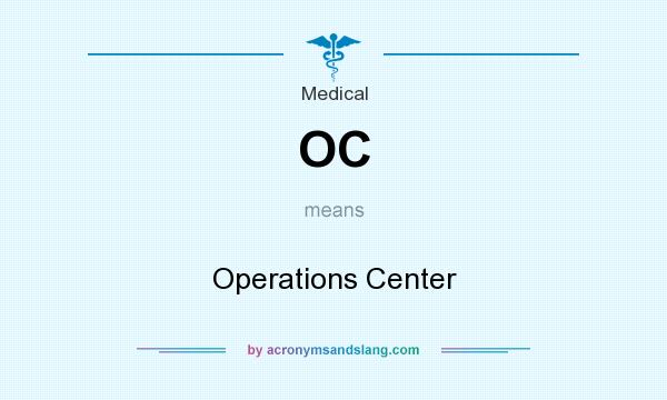 What does OC mean? It stands for Operations Center