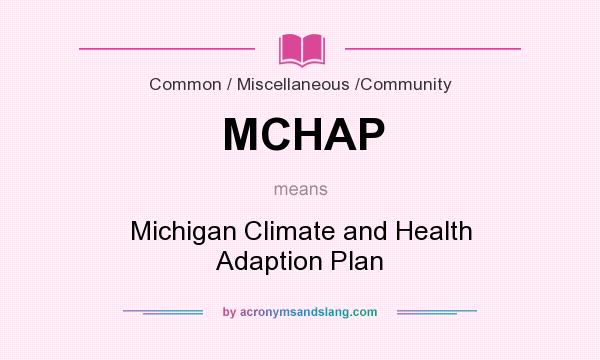 What does MCHAP mean? It stands for Michigan Climate and Health Adaption Plan