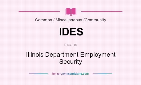 What does IDES mean? It stands for Illinois Department Employment Security