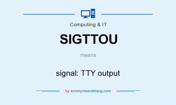 What does SIGTTOU mean? It stands for signal: TTY output