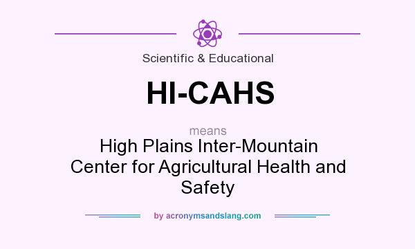 What does HI-CAHS mean? It stands for High Plains Inter-Mountain Center for Agricultural Health and Safety