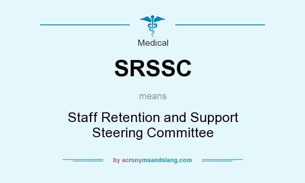 What does SRSSC mean? It stands for Staff Retention and Support Steering Committee