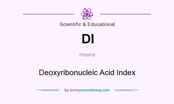 What does DI mean? It stands for Deoxyribonucleic Acid Index