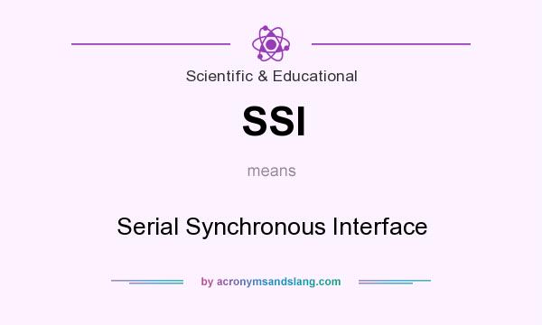 What does SSI mean? It stands for Serial Synchronous Interface