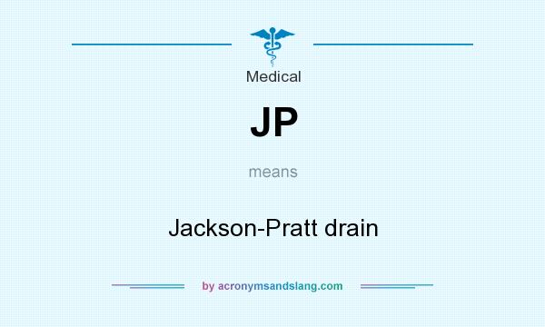 What does JP mean? It stands for Jackson-Pratt drain