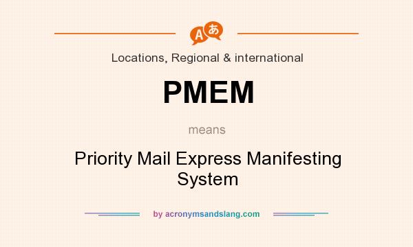 What does PMEM mean? It stands for Priority Mail Express Manifesting System