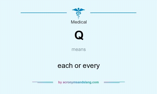 What does Q mean? It stands for each or every