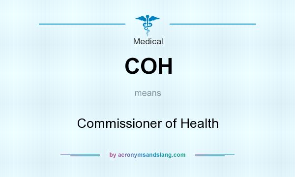 What does COH mean? It stands for Commissioner of Health