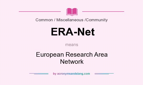 What does ERA-Net mean? It stands for European Research Area Network