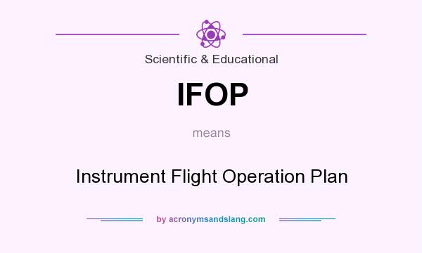What does IFOP mean? It stands for Instrument Flight Operation Plan