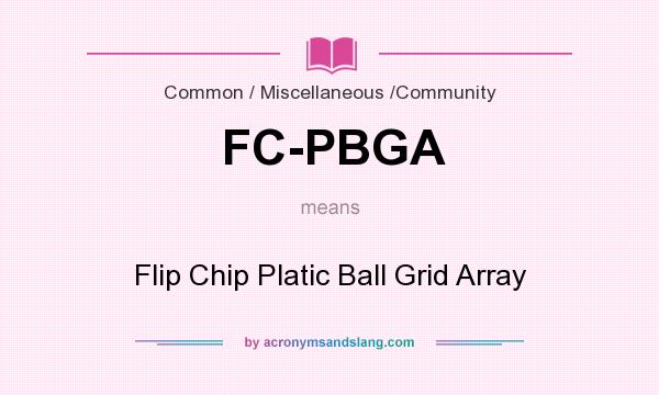 What does FC-PBGA mean? It stands for Flip Chip Platic Ball Grid Array