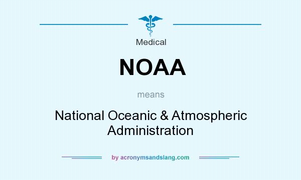What does NOAA mean? It stands for National Oceanic & Atmospheric Administration