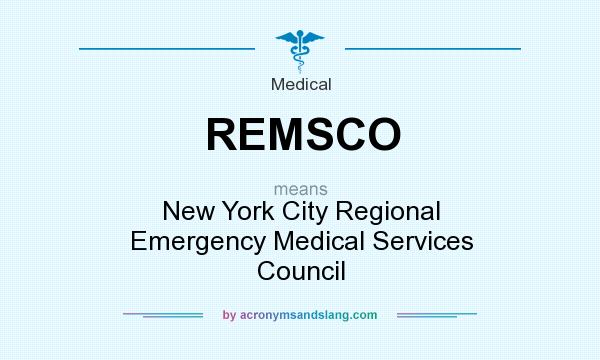 What does REMSCO mean? It stands for New York City Regional Emergency Medical Services Council