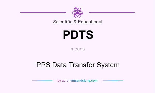 What does PDTS mean? It stands for PPS Data Transfer System