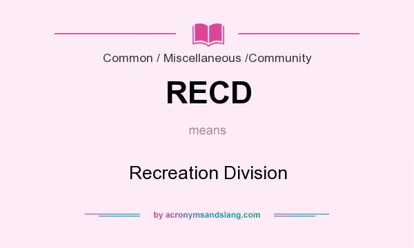 What does RECD mean? It stands for Recreation Division