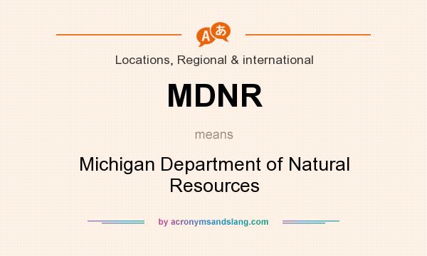 What does MDNR mean? It stands for Michigan Department of Natural Resources