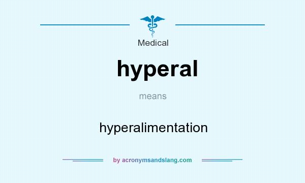 What does hyperal mean? It stands for hyperalimentation