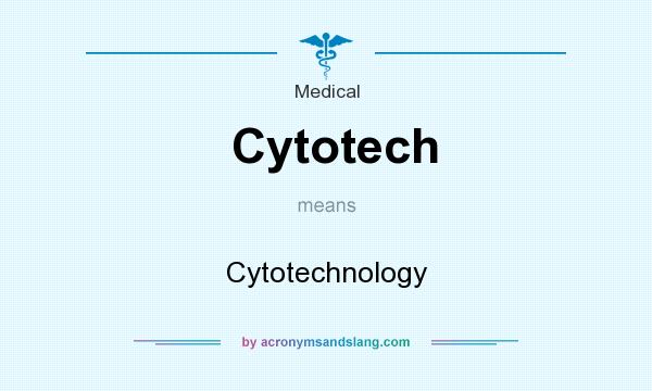 What does Cytotech mean? It stands for Cytotechnology