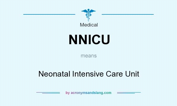 What does NNICU mean? It stands for Neonatal Intensive Care Unit