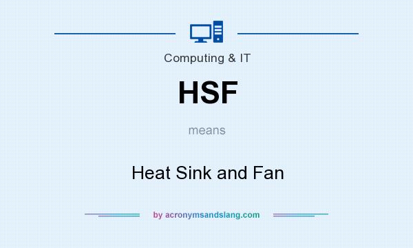 What does HSF mean? It stands for Heat Sink and Fan