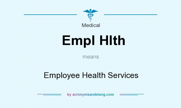 What does Empl Hlth mean? It stands for Employee Health Services