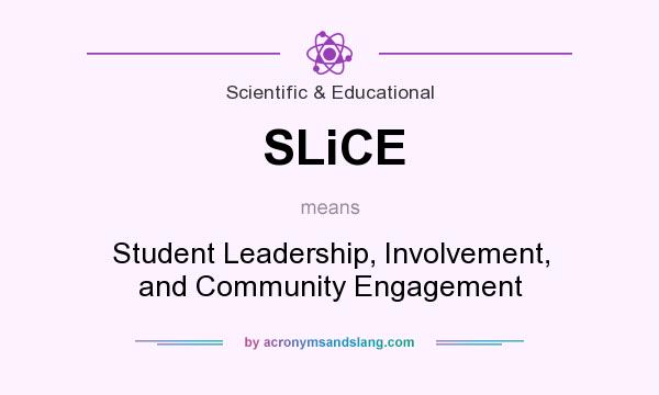 What does SLiCE mean? It stands for Student Leadership, Involvement, and Community Engagement