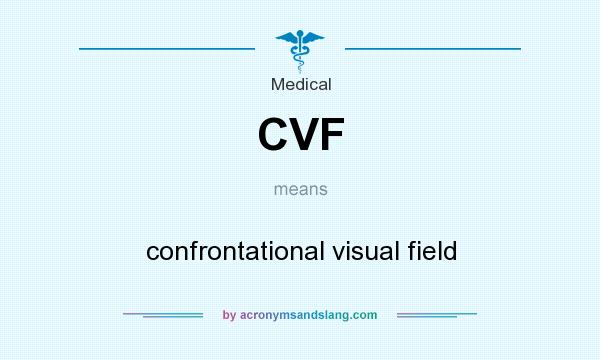 What does CVF mean? It stands for confrontational visual field