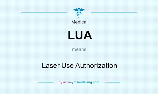 What does LUA mean? It stands for Laser Use Authorization