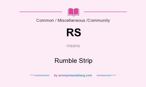What does RS mean? It stands for Rumble Strip