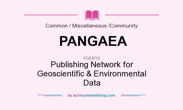 What does PANGAEA mean? It stands for Publishing Network for Geoscientific & Environmental Data